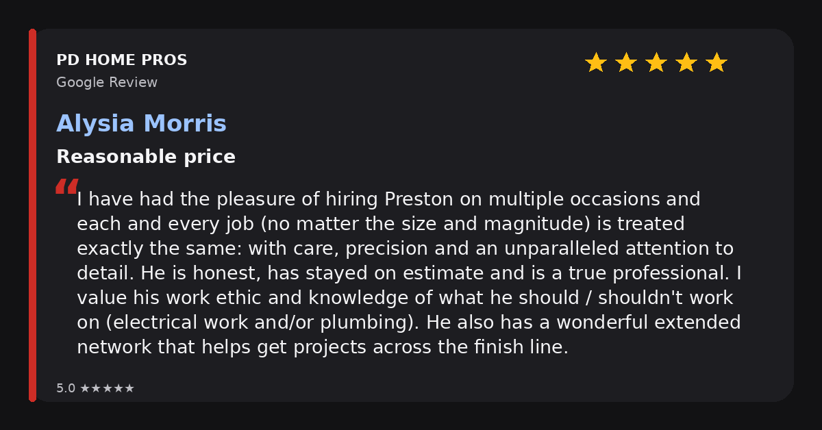Google review from Alysia Morris for PD Home Pros: five stars, reasonable price, praised Preston's honesty and precision
