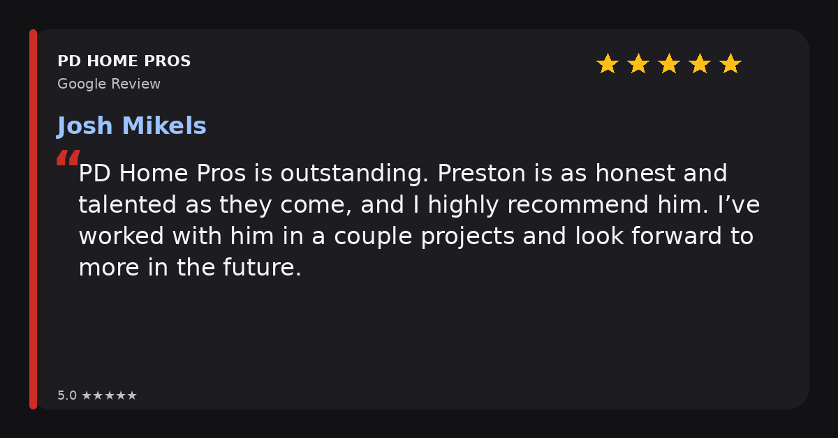 Google review from Josh Mikels for PD Home Pros: five stars, calls Preston honest, talented, and highly recommends him